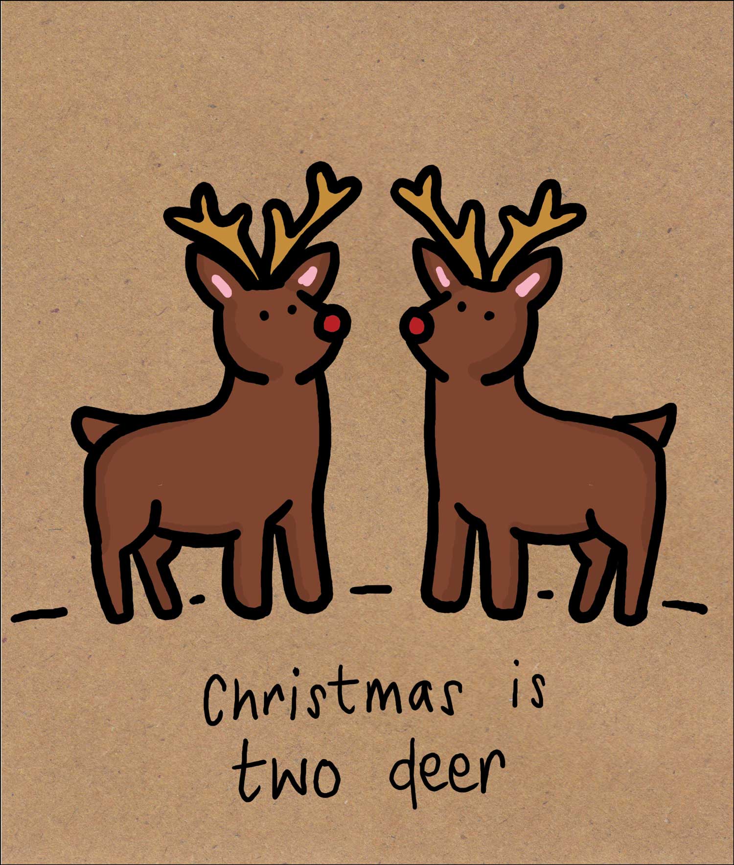 Two cartoon reindeer on a brown background with text 'Christmas is two deer'.